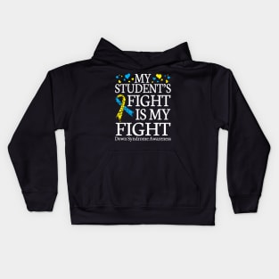 Teacher My Student's Fights My Fight Down Syndrome Awareness Kids Hoodie